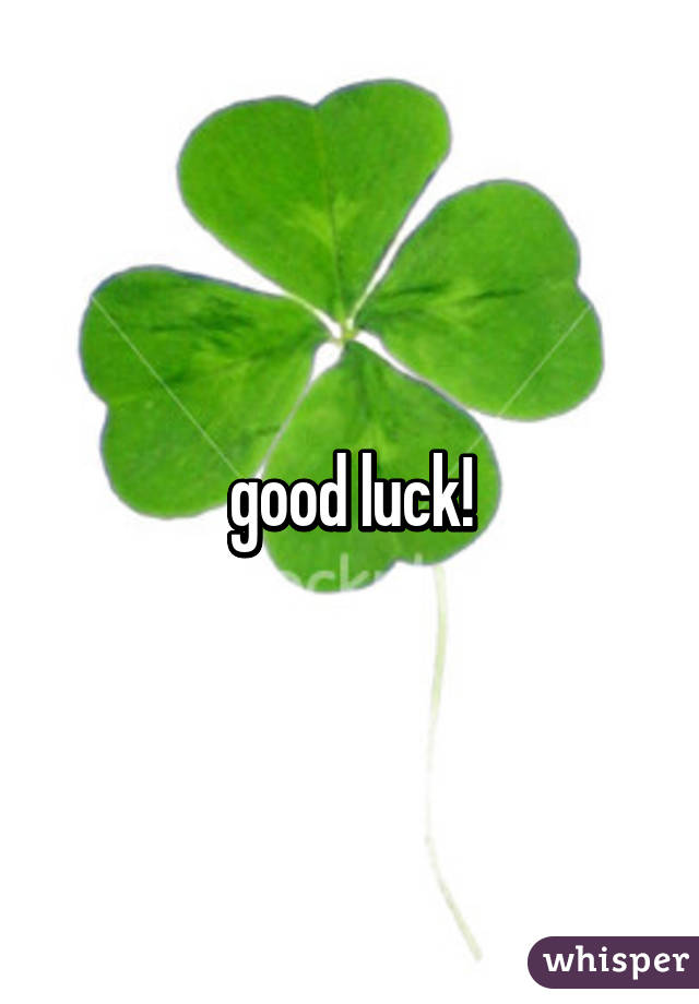 good luck!