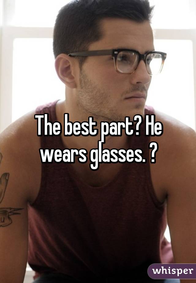 The best part? He wears glasses. 😂