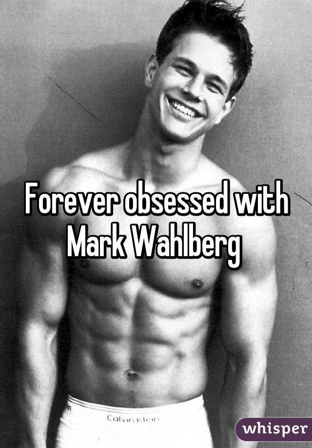 Forever obsessed with Mark Wahlberg 