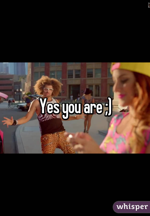 Yes you are ;)