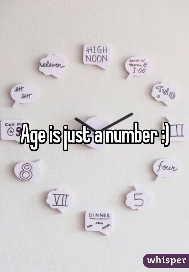 Age is just a number :)