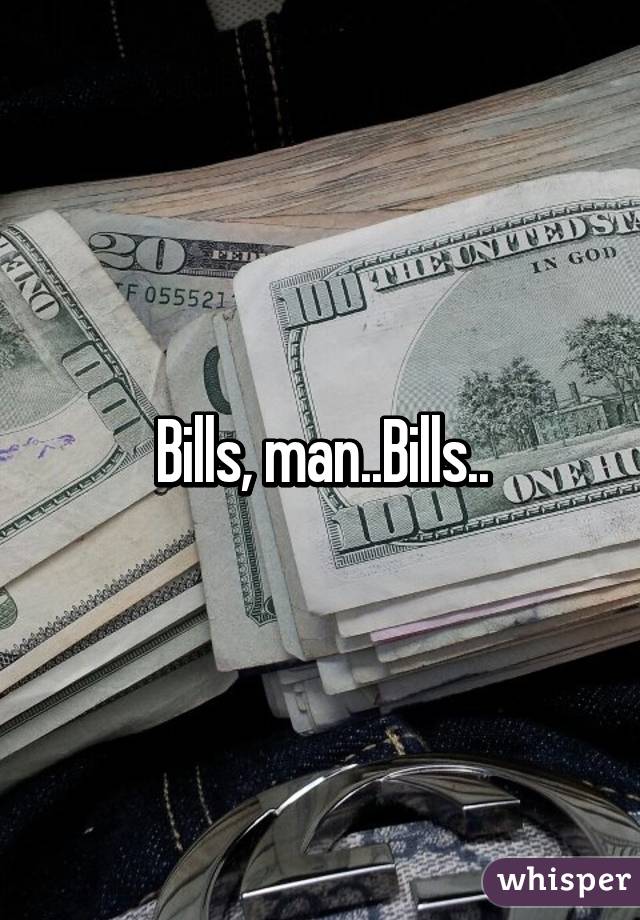 Bills, man..Bills..