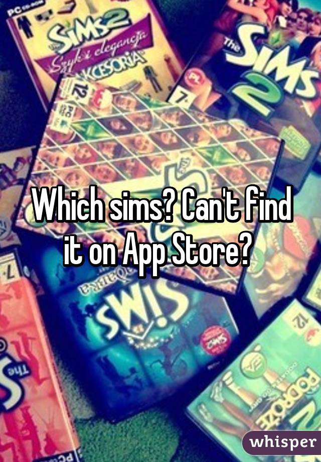 Which sims? Can't find it on App Store? 