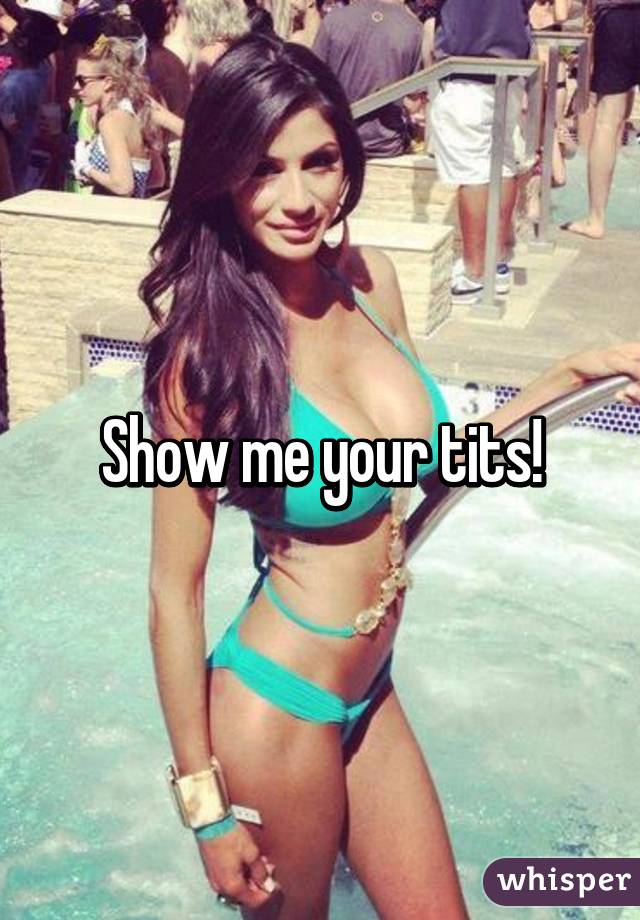 Show me your tits!