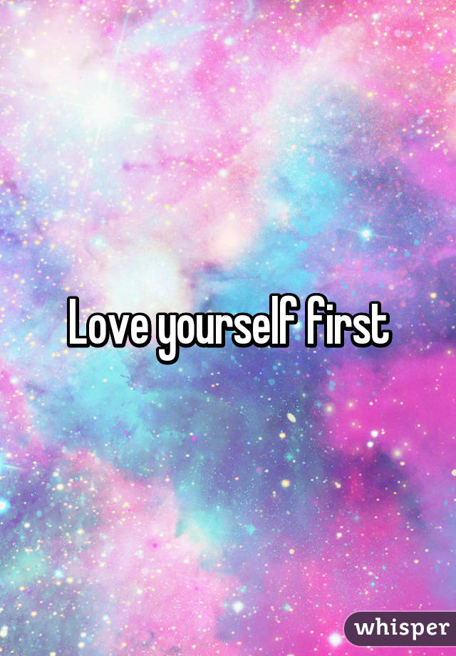 Love yourself first