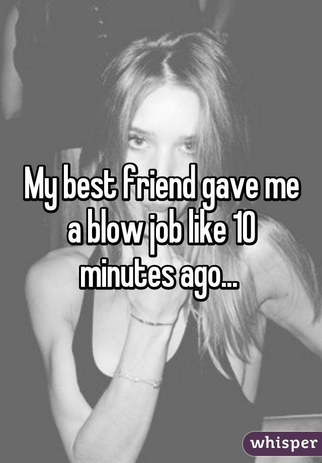 My Friend Gave Me A Blowjob 24