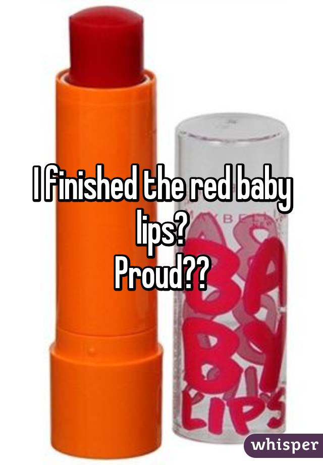 I finished the red baby lips💋
Proud✊🏽