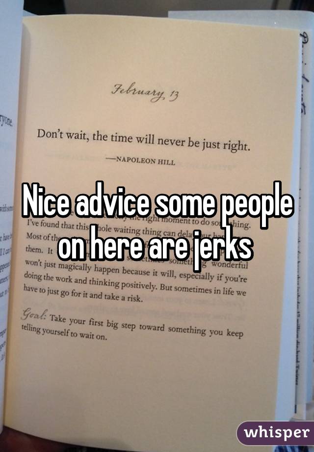 Nice advice some people on here are jerks 