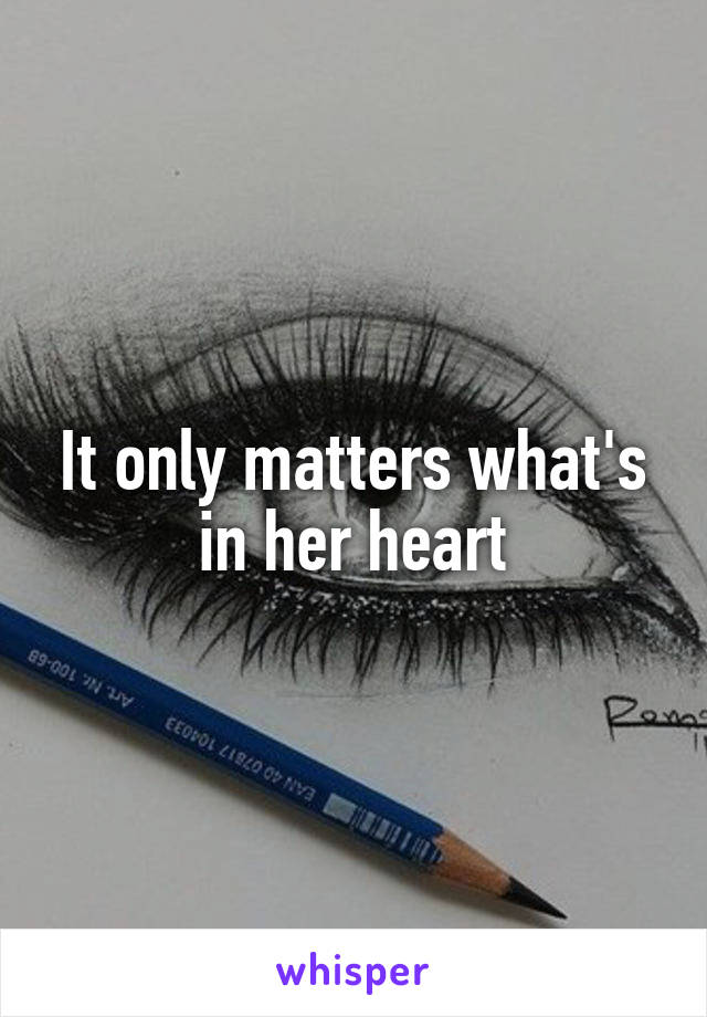 It only matters what's in her heart