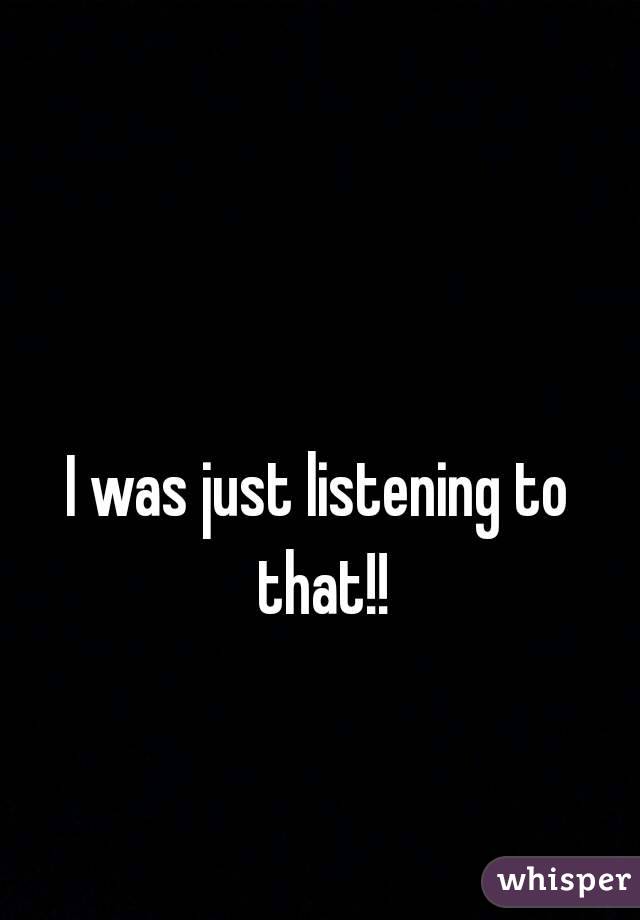 I was just listening to that!!