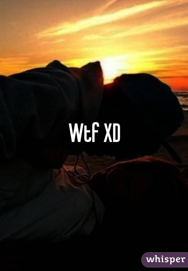 Wtf XD