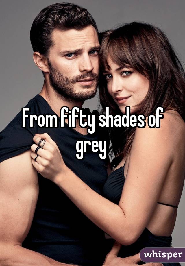 From fifty shades of grey 