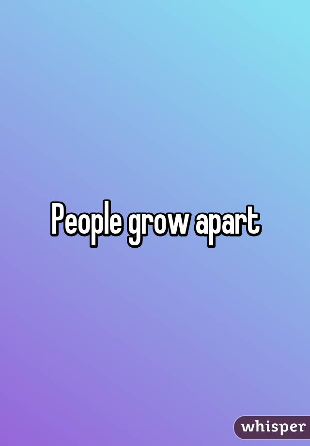 People grow apart