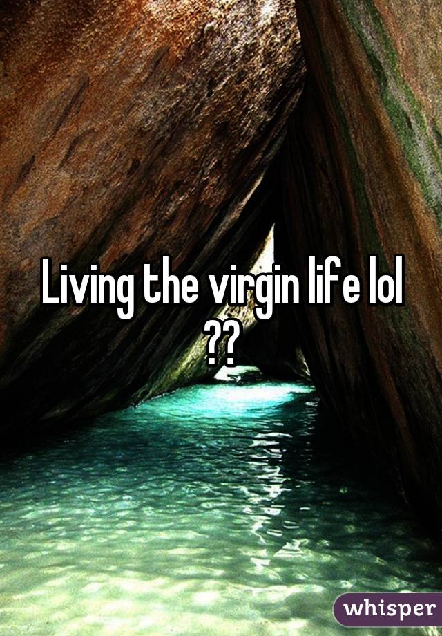 Living the virgin life lol 🙋🏻