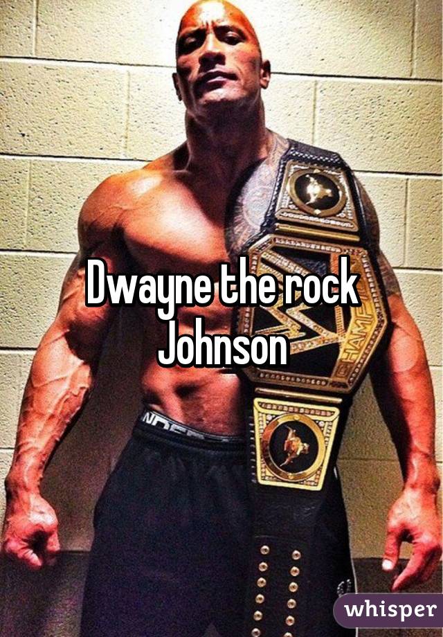 Dwayne the rock Johnson