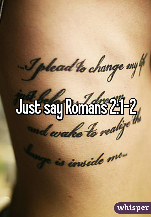 Just say Romans 2:1-2