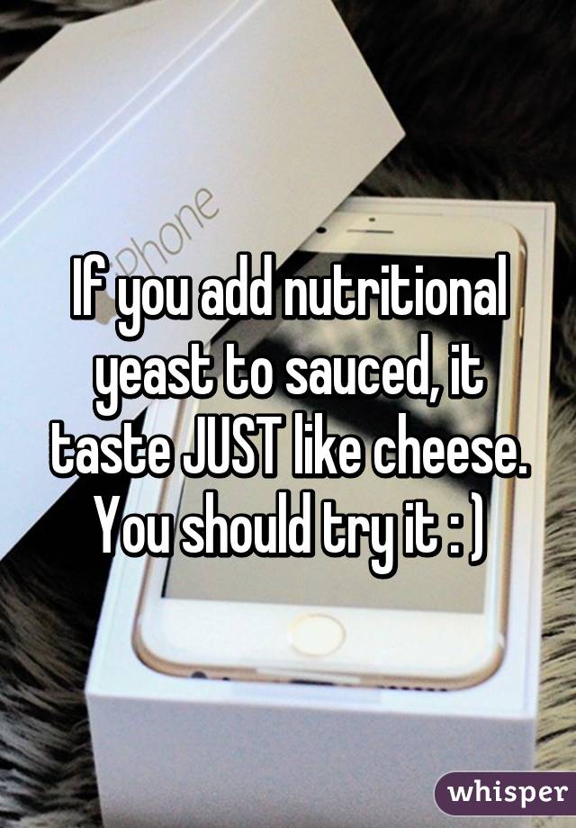 If you add nutritional yeast to sauced, it taste JUST like cheese. You should try it : )