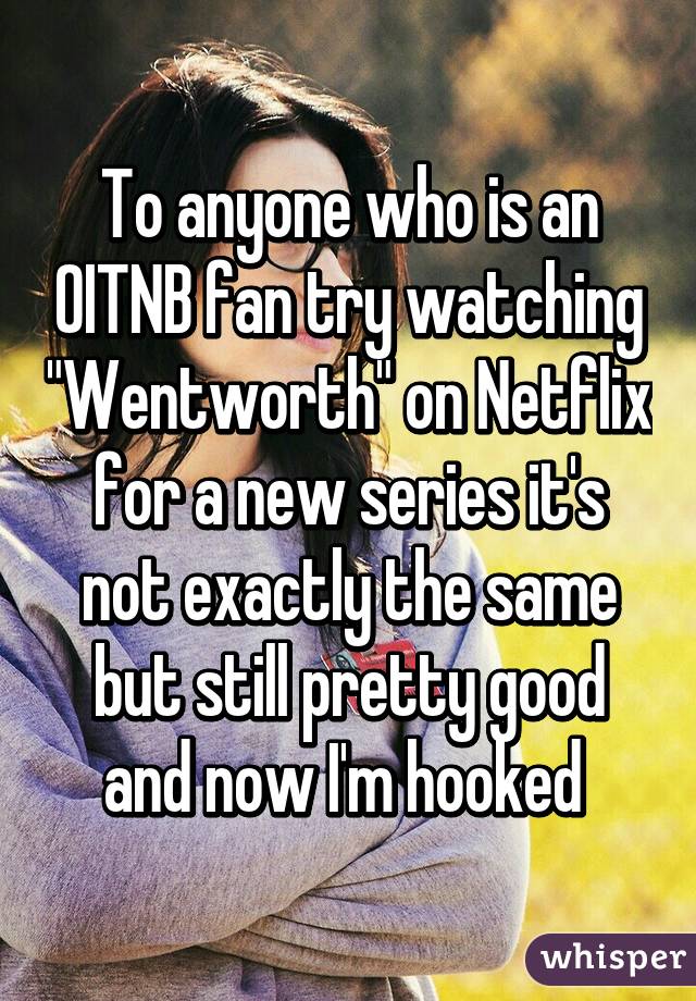 To anyone who is an OITNB fan try watching "Wentworth" on Netflix for a new series it's not exactly the same but still pretty good and now I'm hooked 