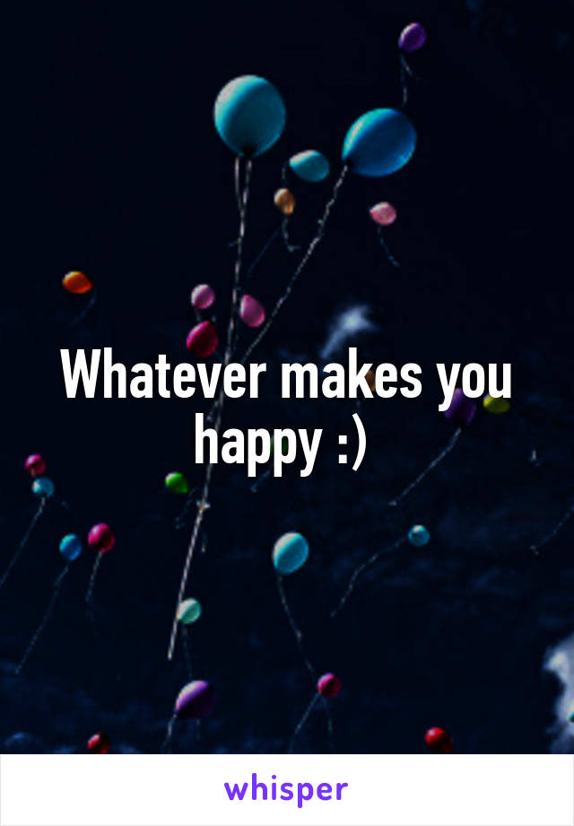 Whatever makes you happy :) 