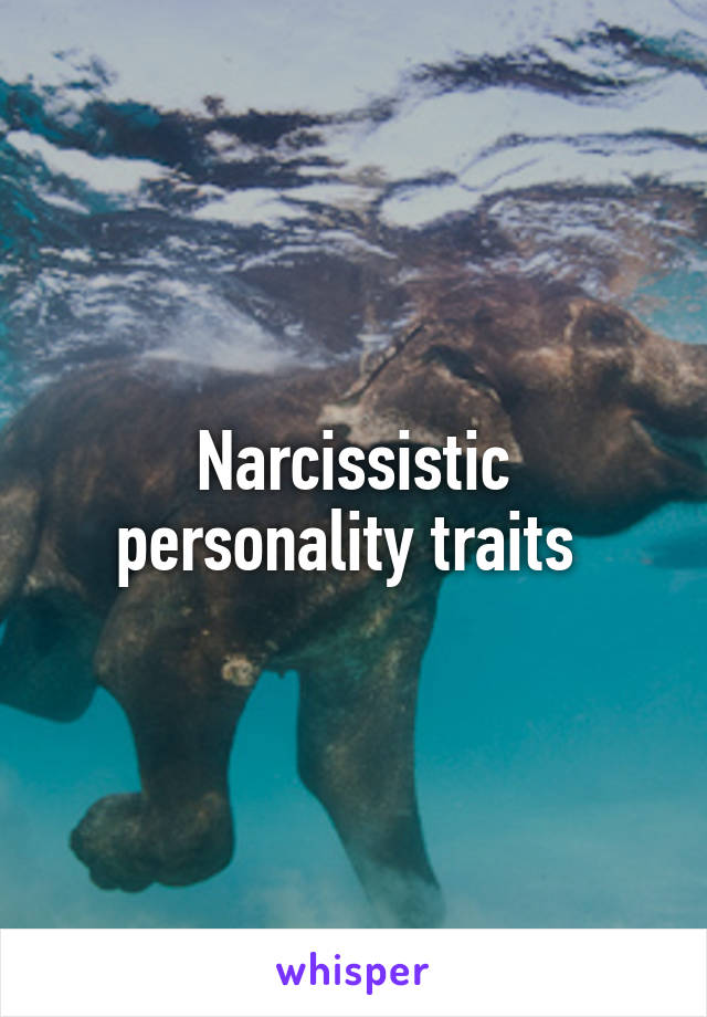 Narcissistic personality traits 