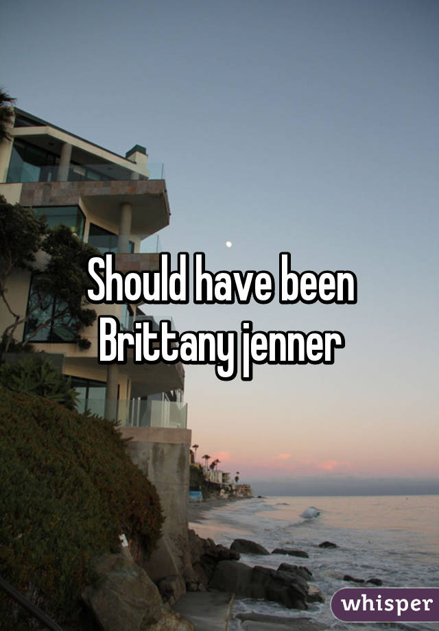 Should have been Brittany jenner
