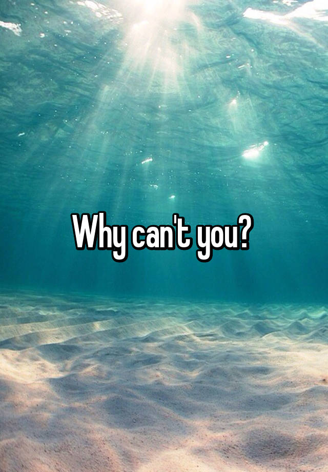 why-can-t-you