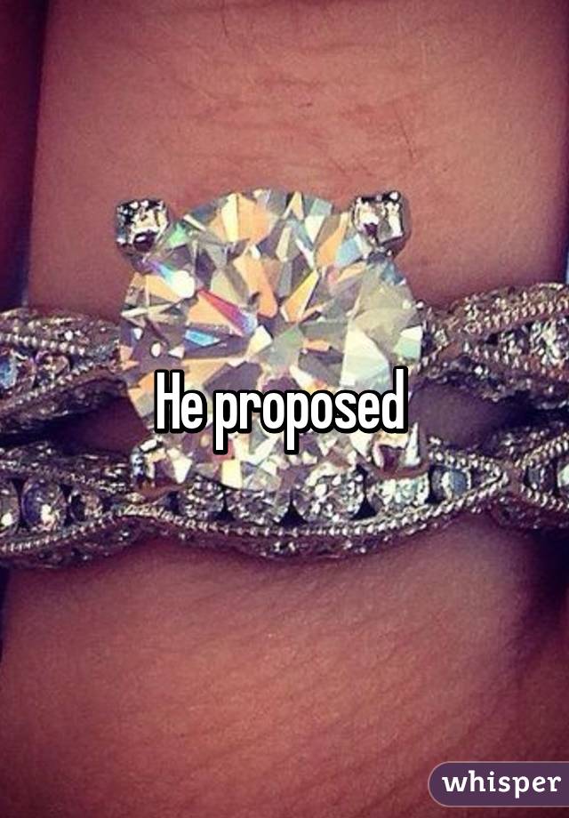 He proposed 