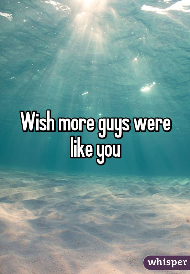 Wish more guys were like you