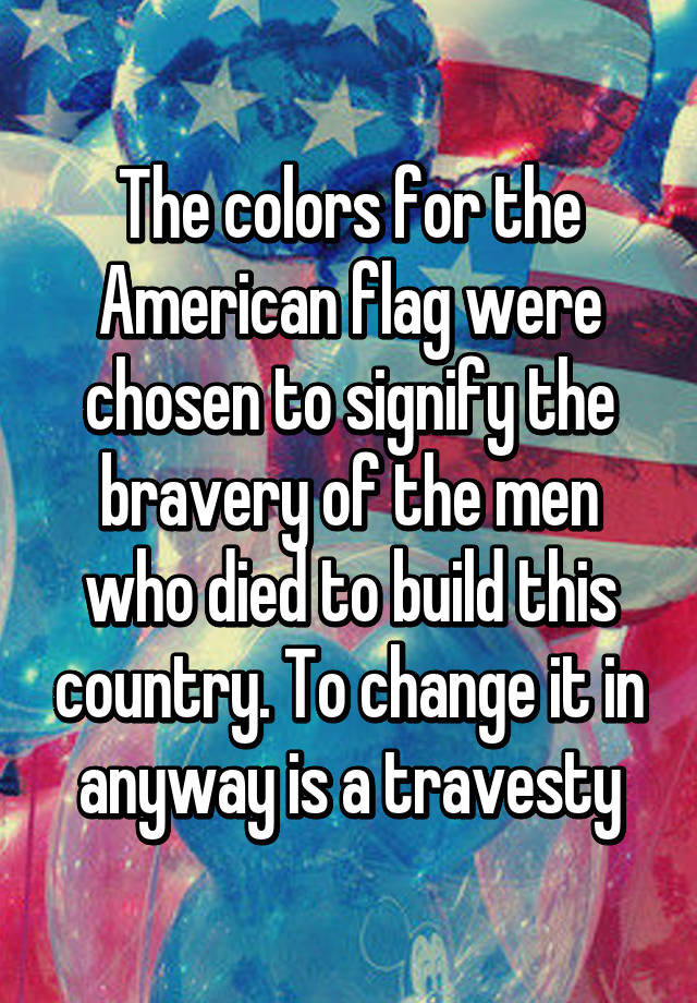 the-colors-for-the-american-flag-were-chosen-to-signify-the-bravery-of