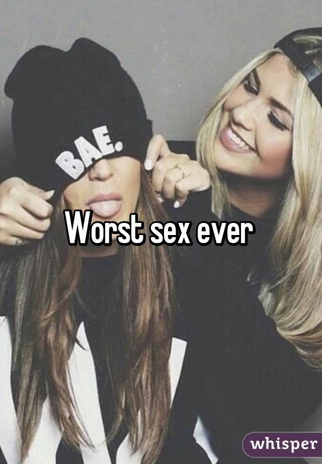 Worst sex ever 
