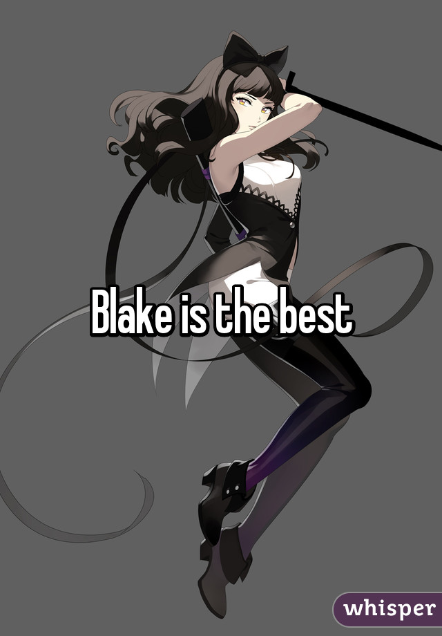 Blake is the best