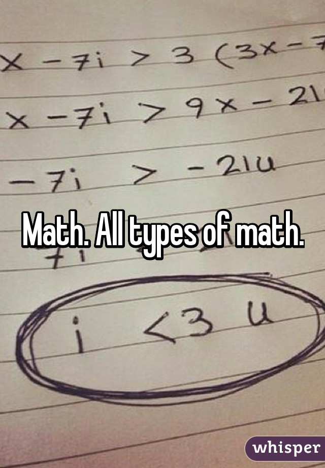 Math. All types of math.