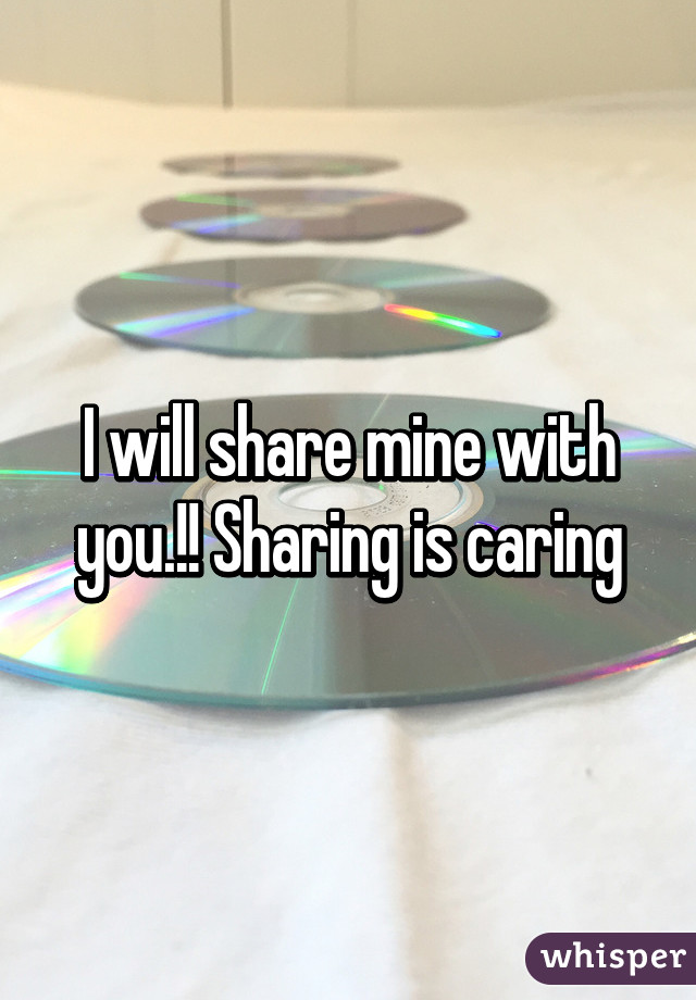 I will share mine with you.!! Sharing is caring