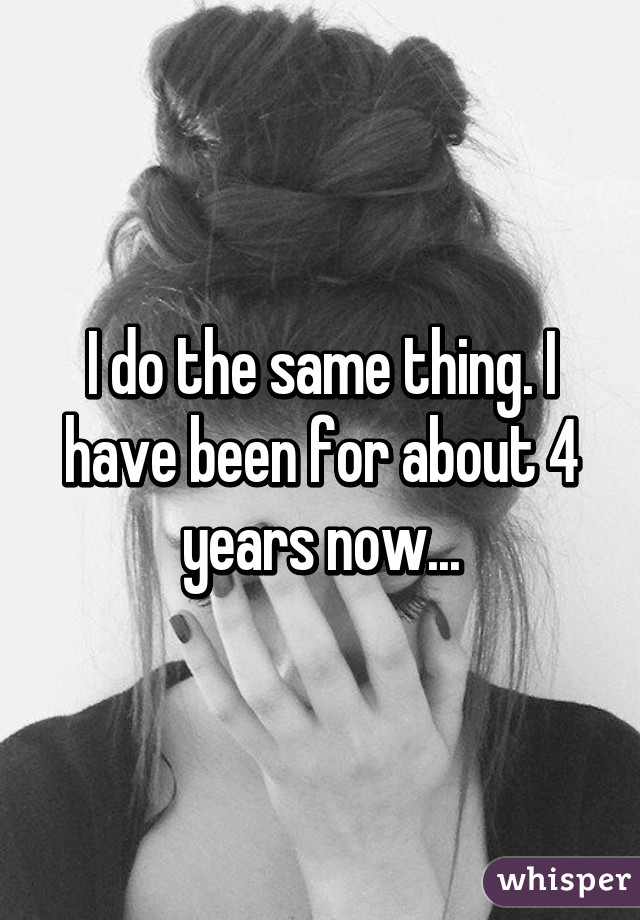 I do the same thing. I have been for about 4 years now...