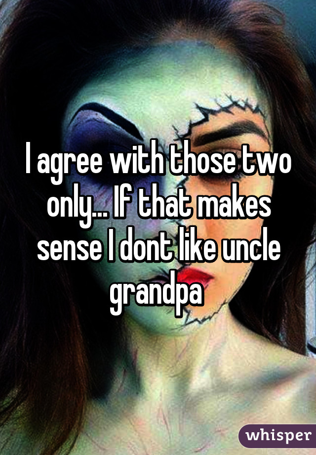 I agree with those two only... If that makes sense I dont like uncle grandpa 