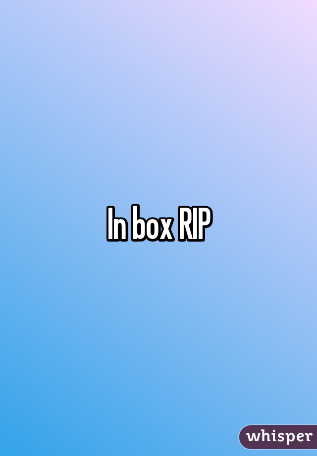 In box RIP