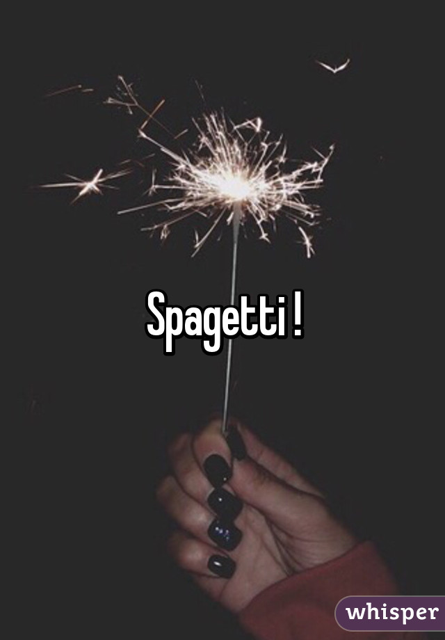 Spagetti !