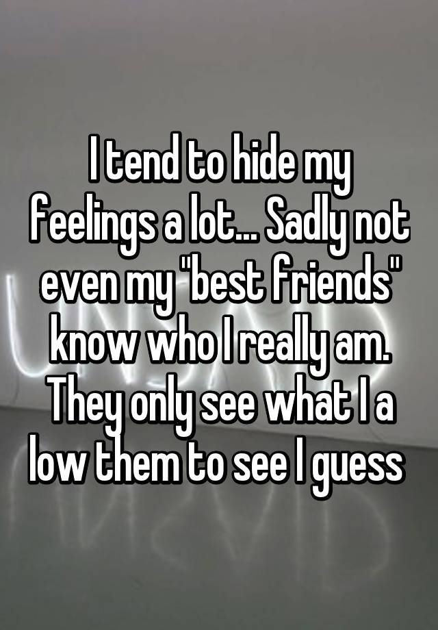 Tired Of Hiding My Feelings Quotes - popularquotesimg