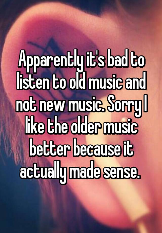 Is old music better?