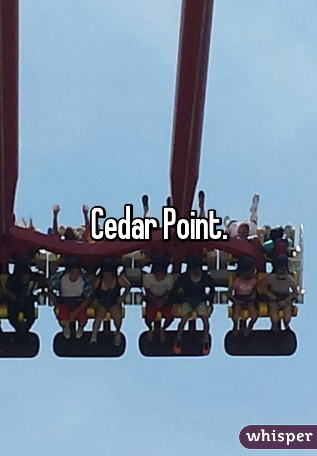 Cedar Point.