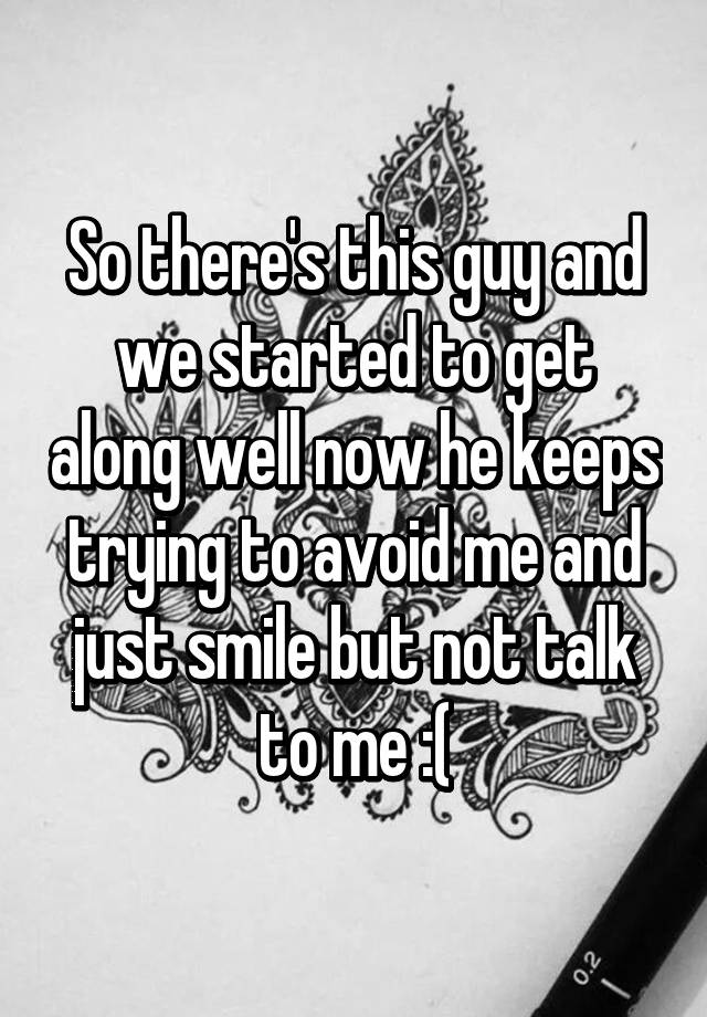 so-there-s-this-guy-and-we-started-to-get-along-well-now-he-keeps