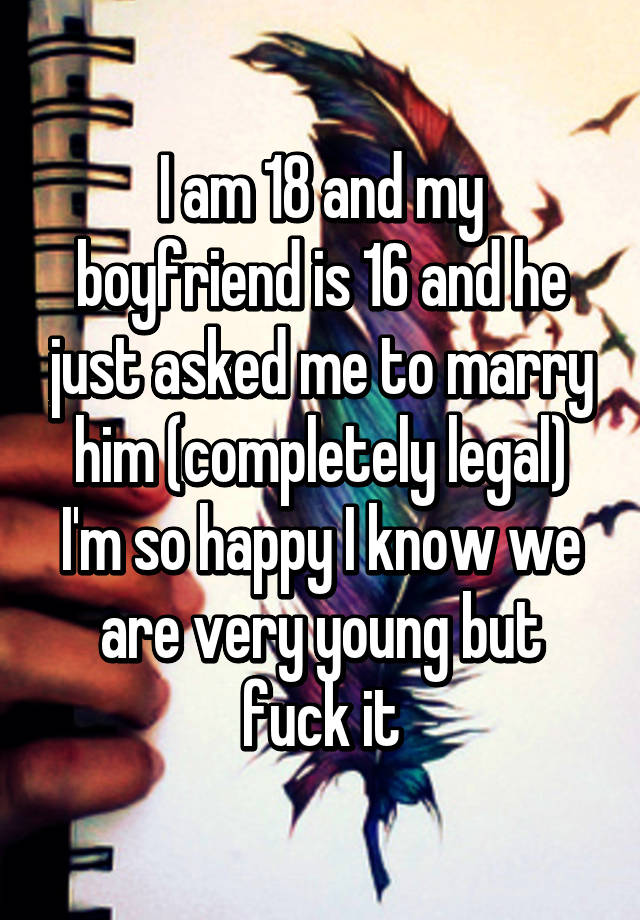 my boyfriend is 16 and im 18