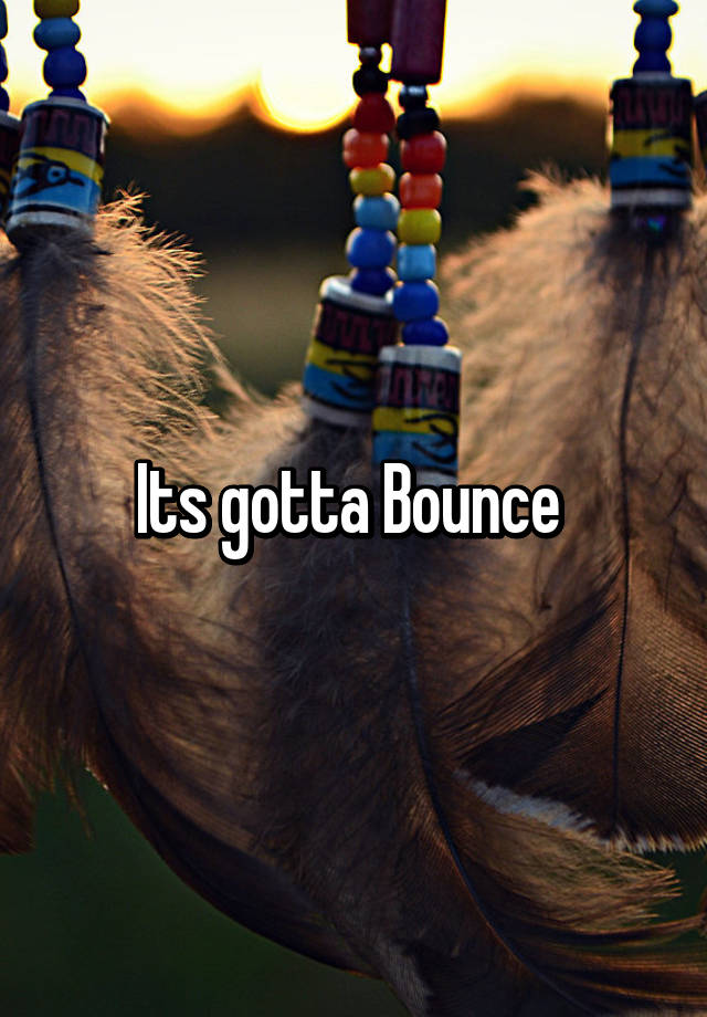 Its Gotta Bounce 