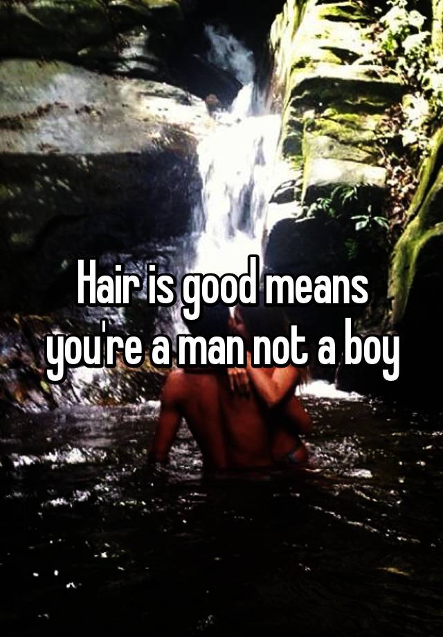 hair-is-good-means-you-re-a-man-not-a-boy