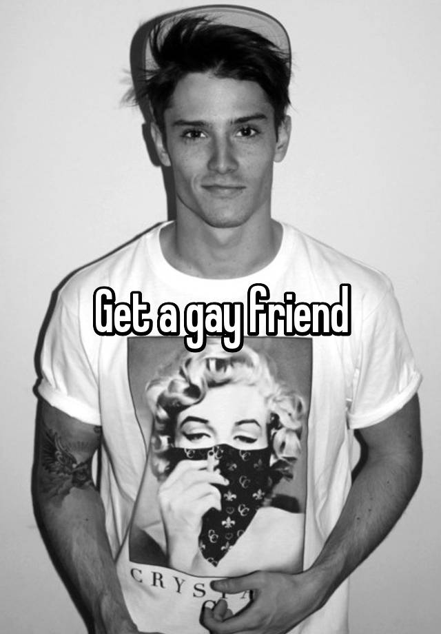 Get A Gay Friend