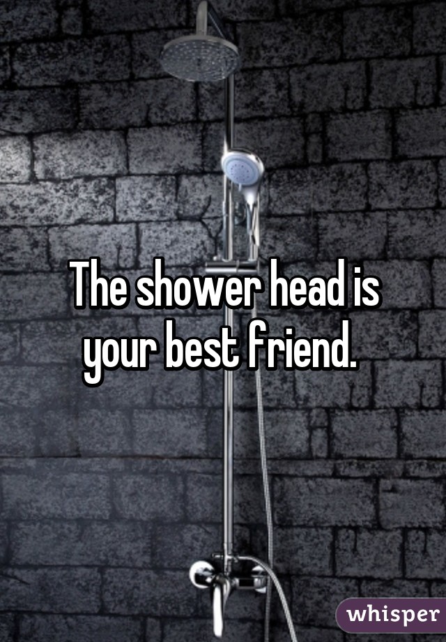 The shower head is your best friend. 