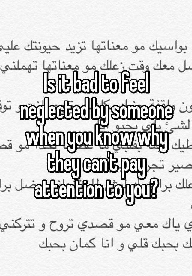 is-it-bad-to-feel-neglected-by-someone-when-you-know-why-they-can-t-pay