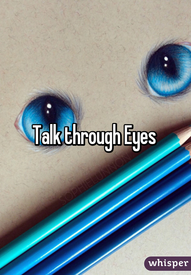 Talk through Eyes 