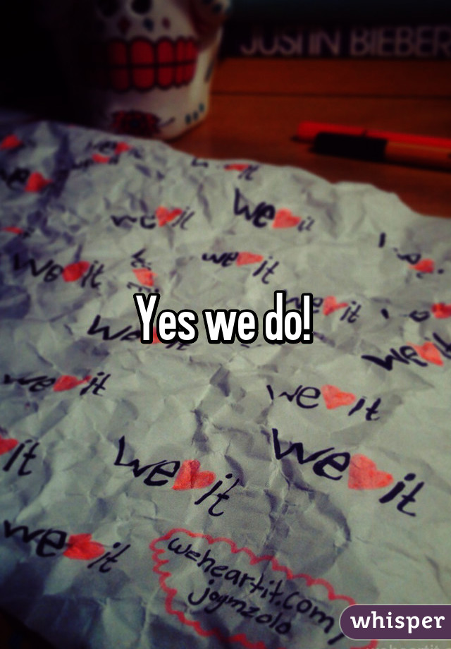 Yes we do! 