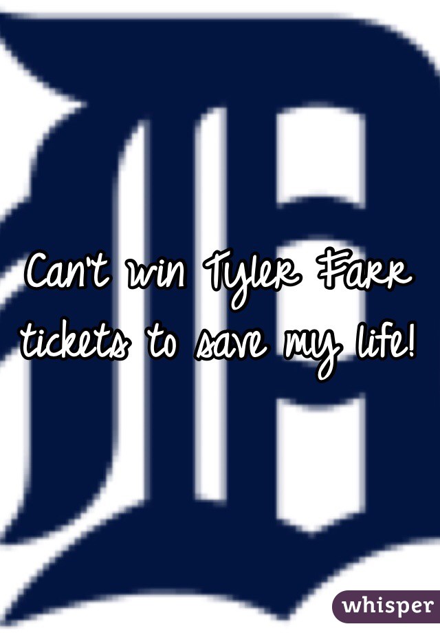 Can't win Tyler Farr tickets to save my life! 